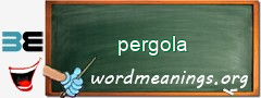 WordMeaning blackboard for pergola